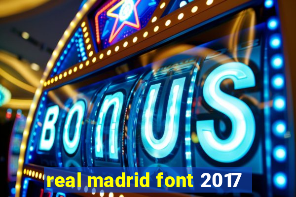 real madrid font 2017